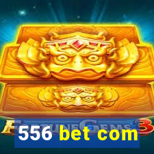 556 bet com